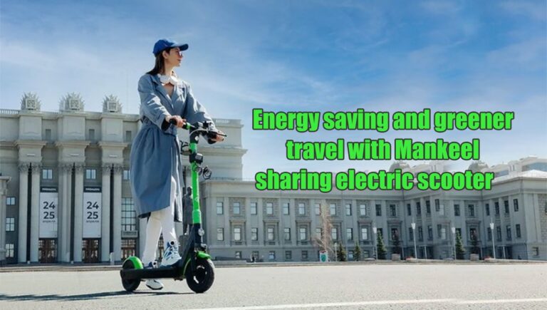 Mankeel shared electric scooter is committed to public “Green travel”